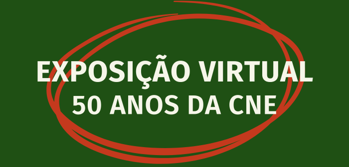 Ir para site da Exposição Virutal dos 50 anos da CNE