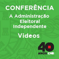 Ir para videos da Conferência 40 anos da CNE - "A Administração Eleitoral Independente"